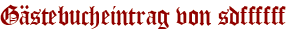 Gästebucheintrag von sdffffff