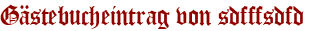 Gästebucheintrag von sdfffsdfd