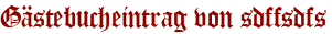 Gästebucheintrag von sdffsdfs