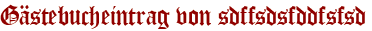 Gästebucheintrag von sdffsdsfddfsfsd