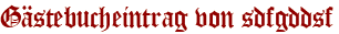 Gästebucheintrag von sdfgddsf
