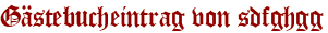 Gästebucheintrag von sdfghgg