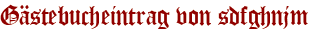 Gästebucheintrag von sdfghnjm