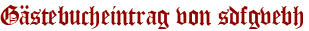 Gästebucheintrag von sdfgvebh