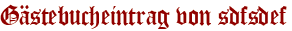 Gästebucheintrag von sdfsdef