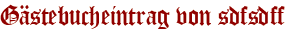 Gästebucheintrag von sdfsdff