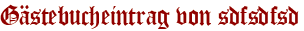 Gästebucheintrag von sdfsdfsd