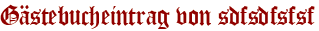 Gästebucheintrag von sdfsdfsfsf