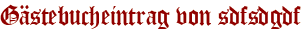 Gästebucheintrag von sdfsdgdf