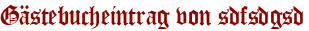 Gästebucheintrag von sdfsdgsd