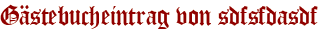 Gästebucheintrag von sdfsfdasdf