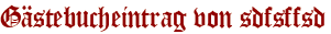Gästebucheintrag von sdfsffsd