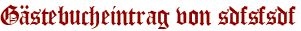 Gästebucheintrag von sdfsfsdf