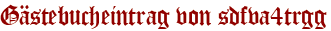 Gästebucheintrag von sdfva4trgg