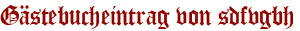 Gästebucheintrag von sdfvgbh