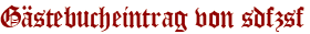 Gästebucheintrag von sdfzsf