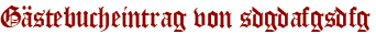 Gästebucheintrag von sdgdafgsdfg