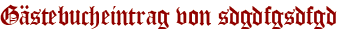 Gästebucheintrag von sdgdfgsdfgd
