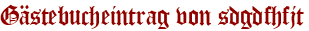 Gästebucheintrag von sdgdfhfjt