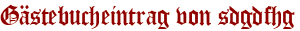 Gästebucheintrag von sdgdfhg