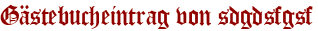 Gästebucheintrag von sdgdsfgsf