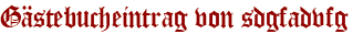 Gästebucheintrag von sdgfadvfg