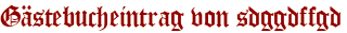 Gästebucheintrag von sdggdffgd