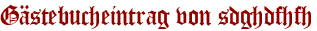 Gästebucheintrag von sdghdfhfh