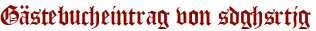Gästebucheintrag von sdghsrtjg