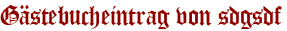 Gästebucheintrag von sdgsdf