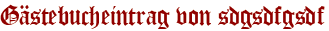 Gästebucheintrag von sdgsdfgsdf