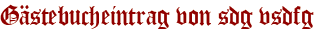 Gästebucheintrag von sdg vsdfg
