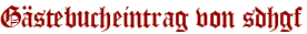 Gästebucheintrag von sdhgf