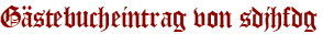 Gästebucheintrag von sdjhfdg