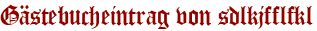 Gästebucheintrag von sdlkjfflfkl
