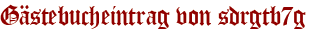 Gästebucheintrag von sdrgtb7g