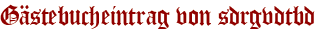 Gästebucheintrag von sdrgvdtbd
