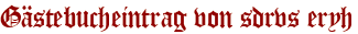 Gästebucheintrag von sdrvs eryh