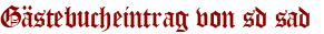 Gästebucheintrag von sd sad 