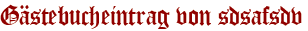 Gästebucheintrag von sdsafsdv
