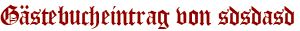 Gästebucheintrag von sdsdasd