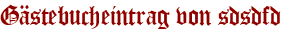 Gästebucheintrag von sdsdfd