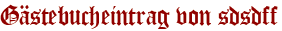 Gästebucheintrag von sdsdff