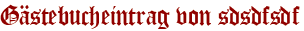 Gästebucheintrag von sdsdfsdf