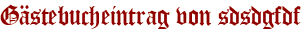Gästebucheintrag von sdsdgfdf