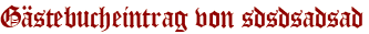 Gästebucheintrag von sdsdsadsad