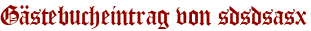 Gästebucheintrag von sdsdsasx