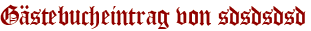 Gästebucheintrag von sdsdsdsd