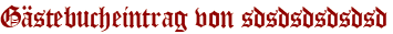 Gästebucheintrag von sdsdsdsdsdsd