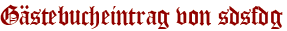 Gästebucheintrag von sdsfdg